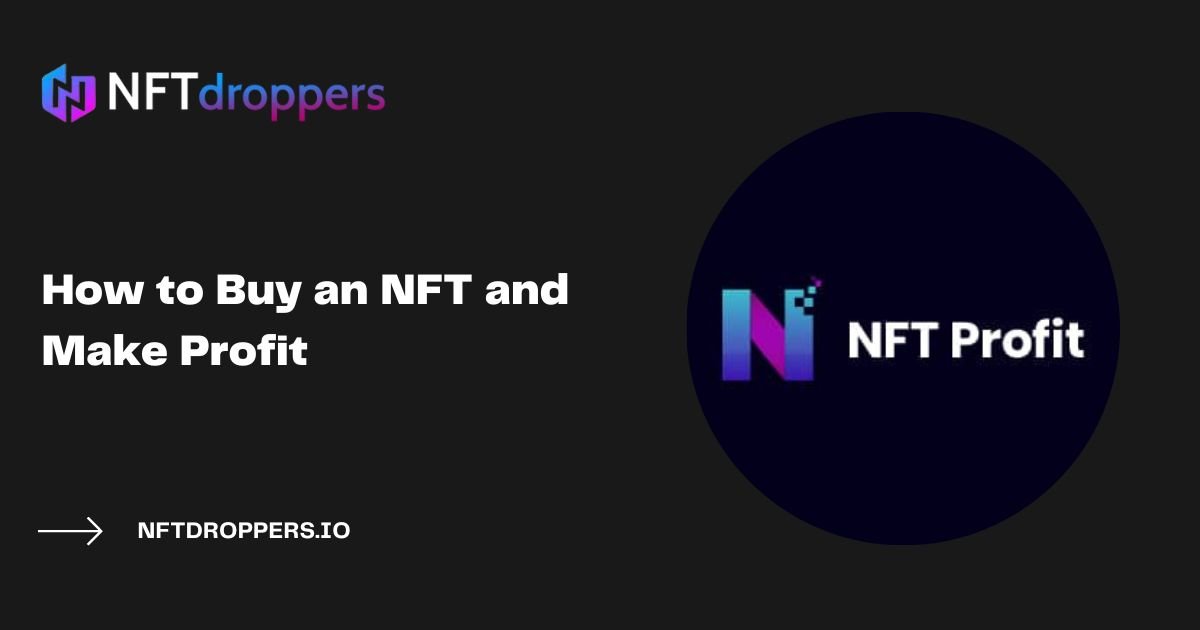 NFT कसे खरेदी करावे आणि नफा कसा मिळवावा