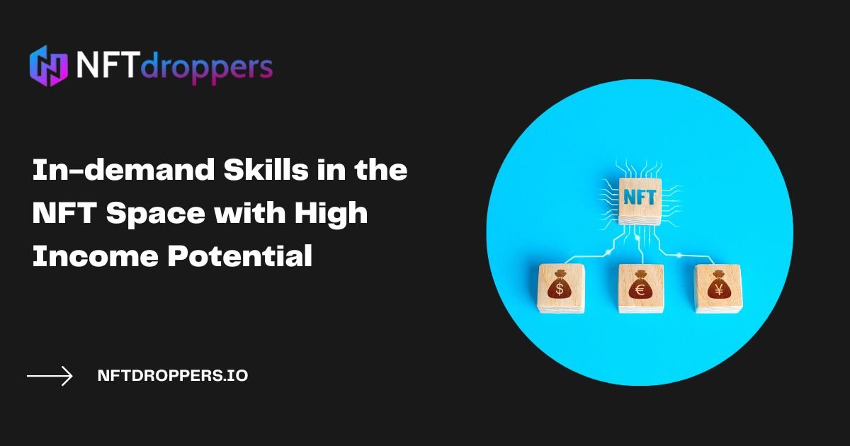 In-demand Skills in the NFT Space with High Income Potential