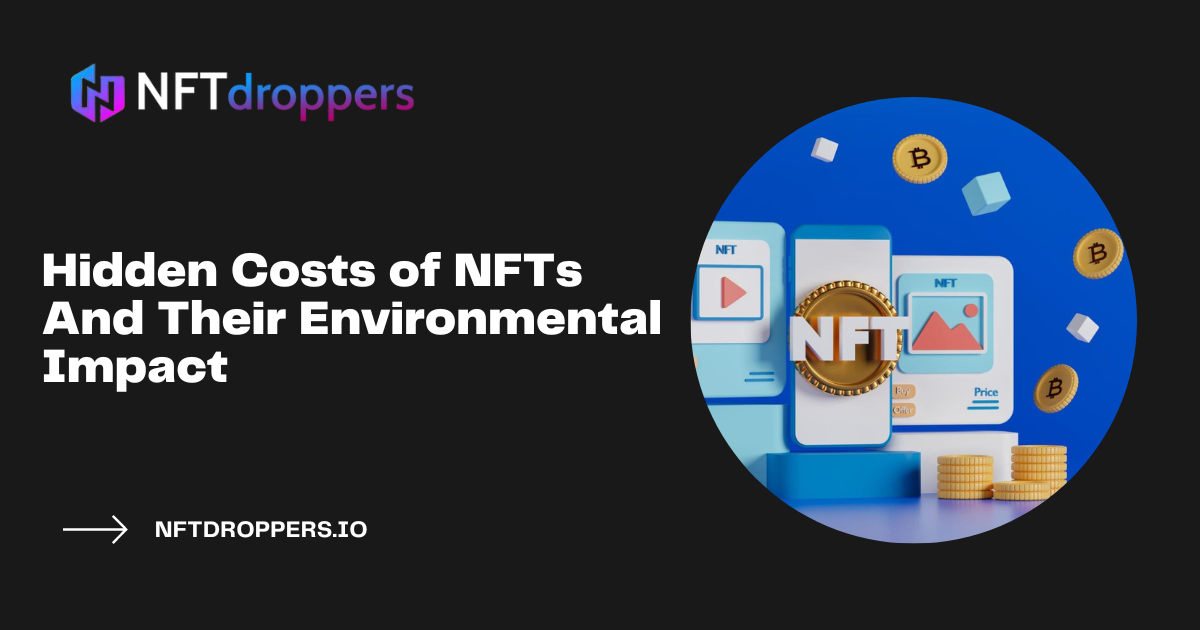 Hidden Costs of NFTs And Their Environmental Impact
