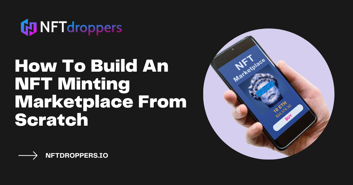 How To Build An NFT Minting Marketplace From Scratch