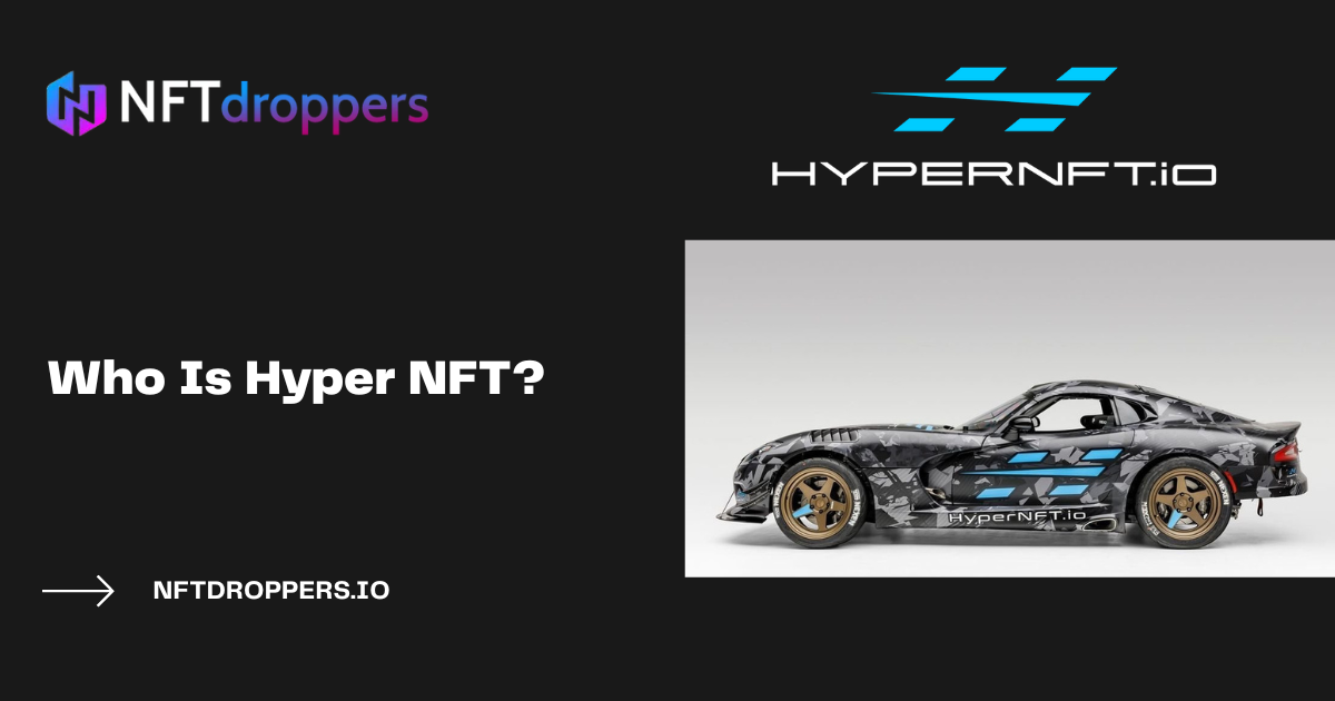 Who Is Hyper NFT?