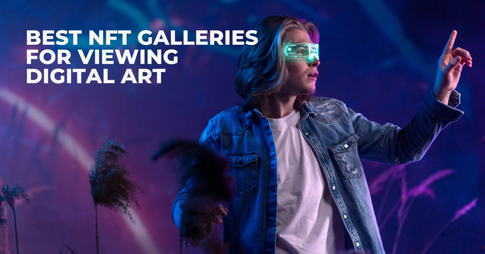 Best NFT Galleries for Viewing Digital Art In 2025