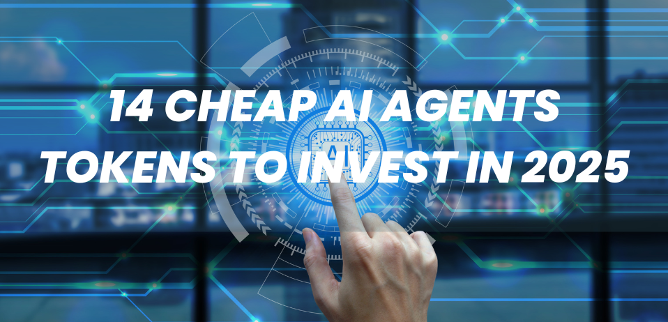 14 Cheap AI Agents Tokens To Invest In 2025
