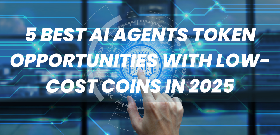 5 Best AI Agents Token Opportunities with Low-Cost Coins in 2025