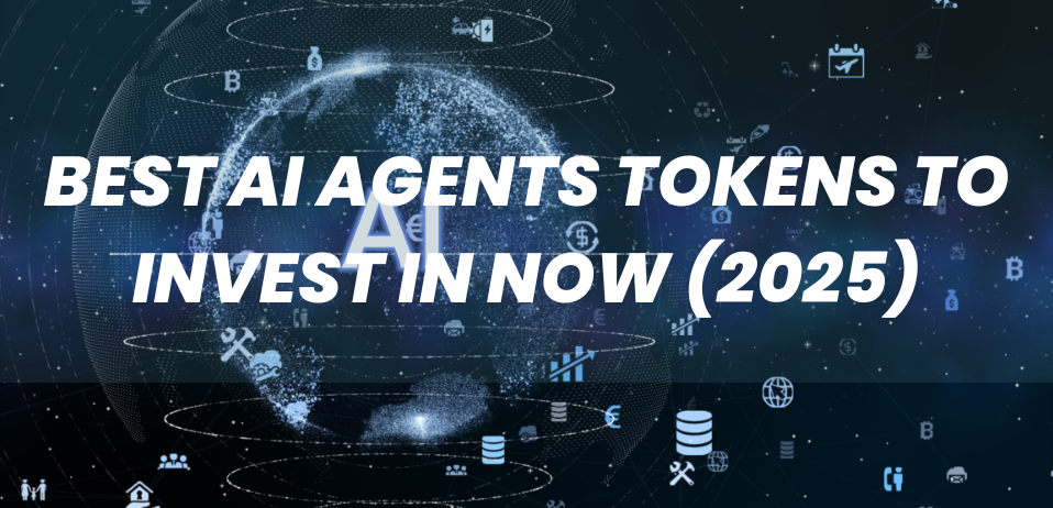Best AI Agents Tokens To Invest in Now (2025)