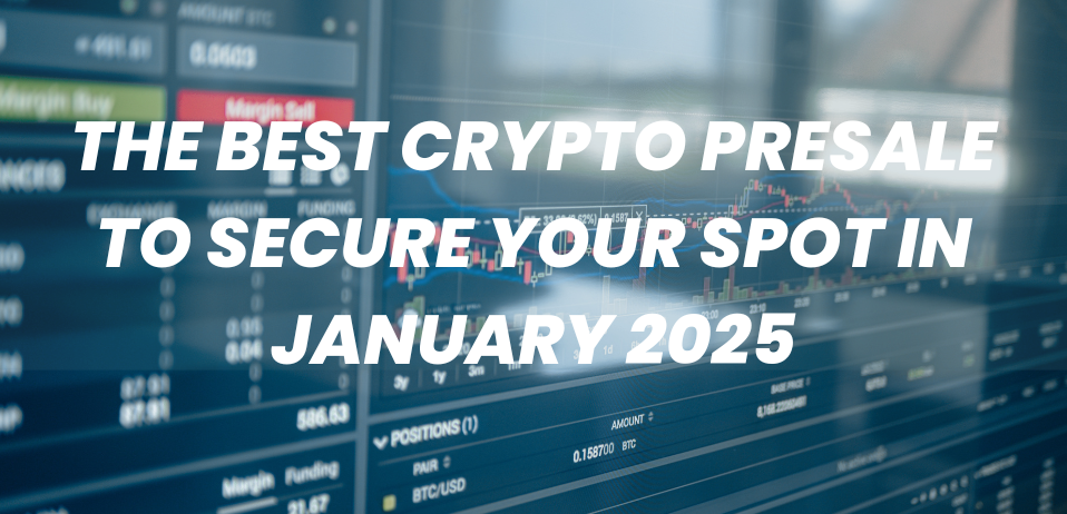 The Best Crypto Presale to Secure Your Spot in January 2025