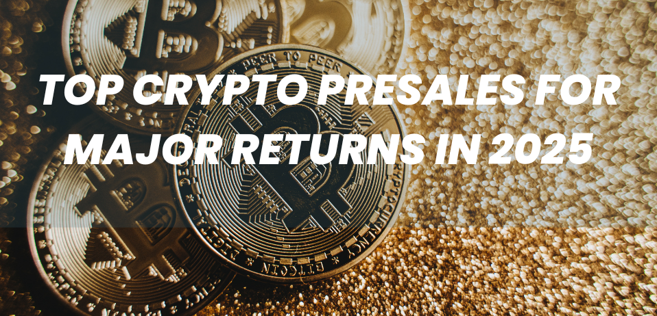 Top Crypto Presales for Major Returns in 2025